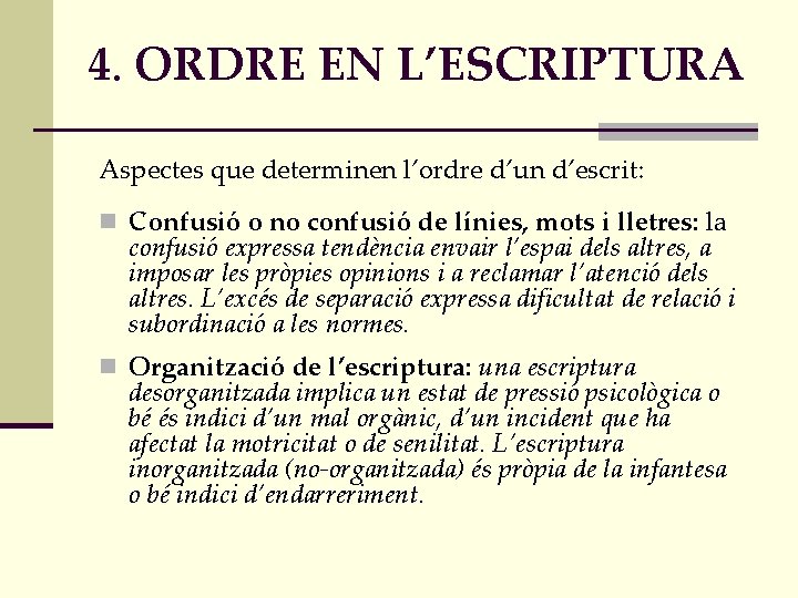 4. ORDRE EN L’ESCRIPTURA Aspectes que determinen l’ordre d’un d’escrit: n Confusió o no