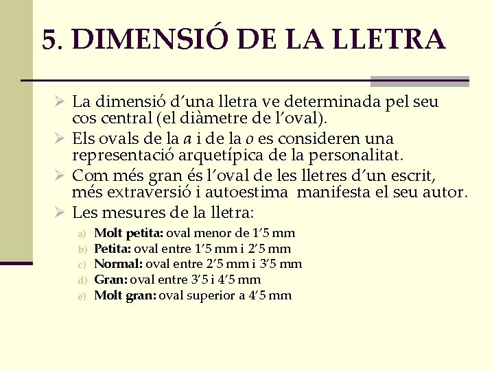 5. DIMENSIÓ DE LA LLETRA Ø La dimensió d’una lletra ve determinada pel seu