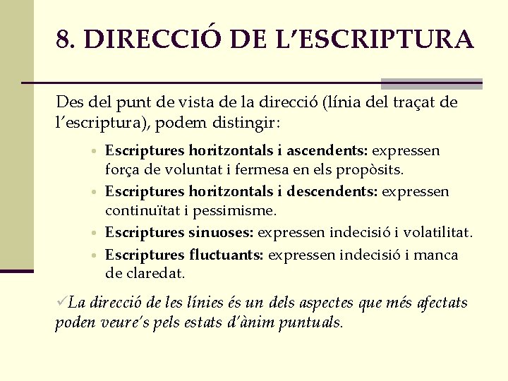 8. DIRECCIÓ DE L’ESCRIPTURA Des del punt de vista de la direcció (línia del