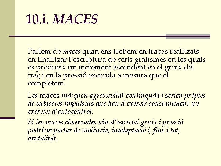 10. i. MACES Parlem de maces quan ens trobem en traços realitzats en finalitzar