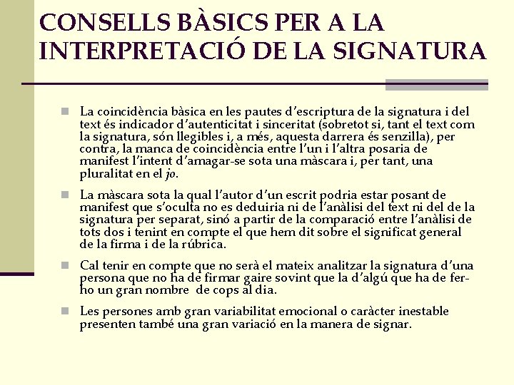 CONSELLS BÀSICS PER A LA INTERPRETACIÓ DE LA SIGNATURA n La coincidència bàsica en