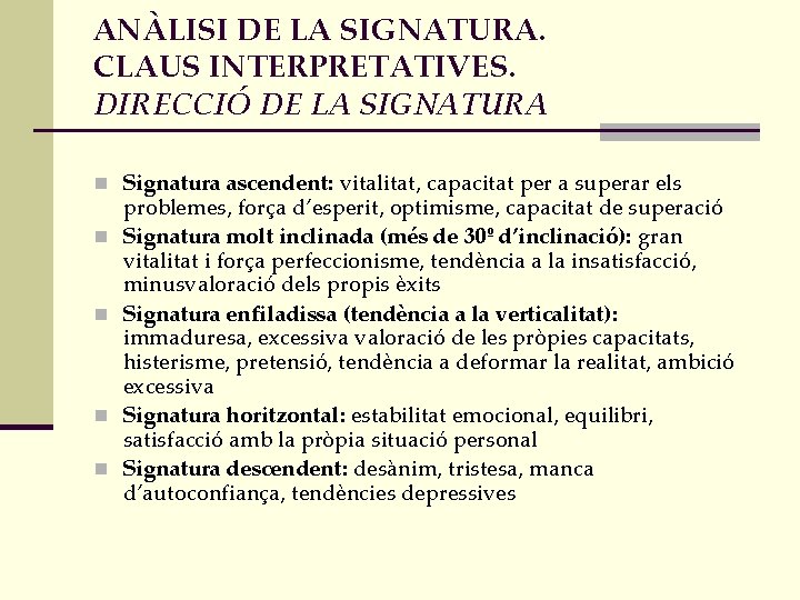 ANÀLISI DE LA SIGNATURA. CLAUS INTERPRETATIVES. DIRECCIÓ DE LA SIGNATURA n Signatura ascendent: vitalitat,