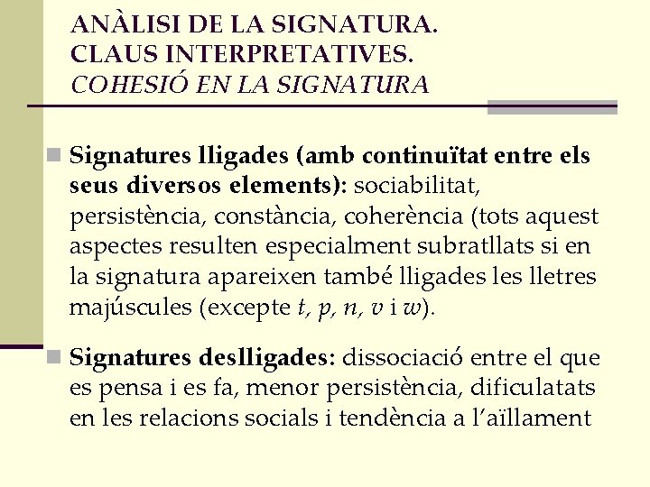 ANÀLISI DE LA SIGNATURA. CLAUS INTERPRETATIVES. COHESIÓ EN LA SIGNATURA n Signatures lligades (amb