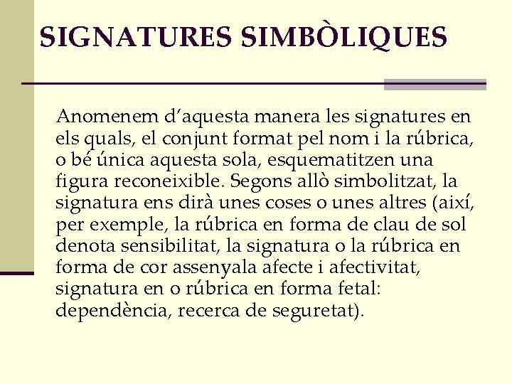 SIGNATURES SIMBÒLIQUES Anomenem d’aquesta manera les signatures en els quals, el conjunt format pel