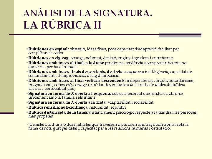 ANÀLISI DE LA SIGNATURA. LA RÚBRICA II § Rúbriques en espiral: obsessió, idees fixes,