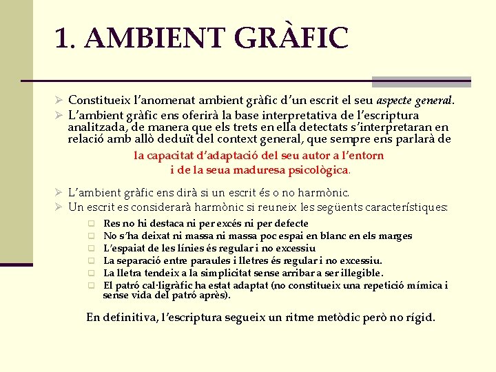 1. AMBIENT GRÀFIC Ø Constitueix l’anomenat ambient gràfic d’un escrit el seu aspecte general.