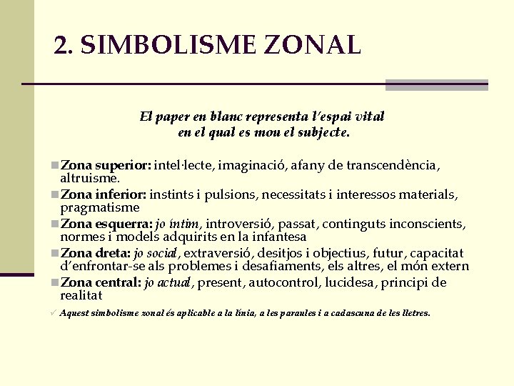 2. SIMBOLISME ZONAL El paper en blanc representa l’espai vital en el qual es