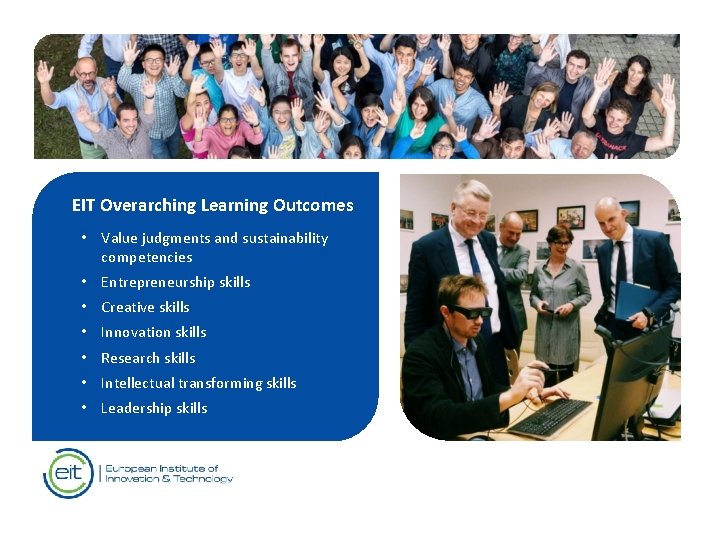 EIT Overarching Learning Outcomes • Value judgments and sustainability competencies • Entrepreneurship skills •