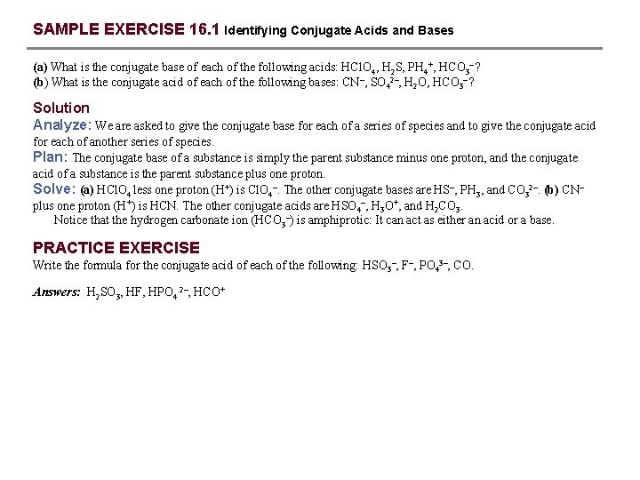 SAMPLE EXERCISE 16. 1 Identifying Conjugate Acids and Bases (a) What is the conjugate