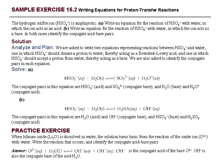SAMPLE EXERCISE 16. 2 Writing Equations for Proton-Transfer Reactions The hydrogen sulfite ion (HSO