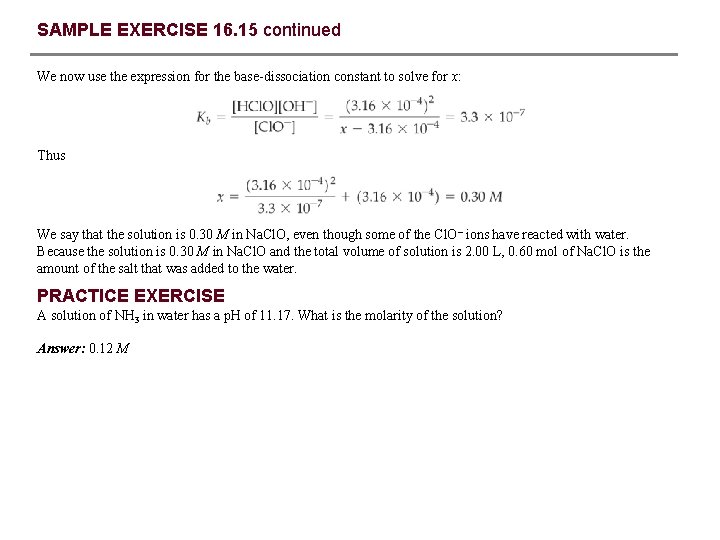 SAMPLE EXERCISE 16. 15 continued We now use the expression for the base-dissociation constant