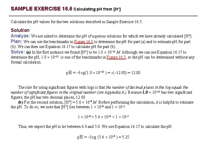 SAMPLE EXERCISE 16. 6 Calculating p. H from [H+] Calculate the p. H values