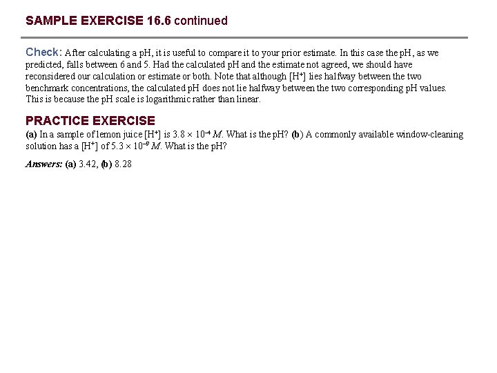 SAMPLE EXERCISE 16. 6 continued Check: After calculating a p. H, it is useful