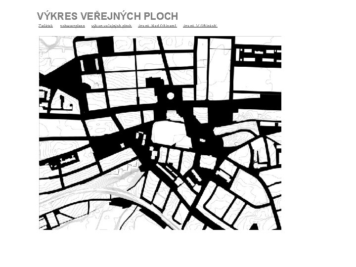 VÝKRES VEŘEJNÝCH PLOCH Začátek schwarzplann výkres veřejných ploch území „Nad Olšinami“ území „V Olšinách“