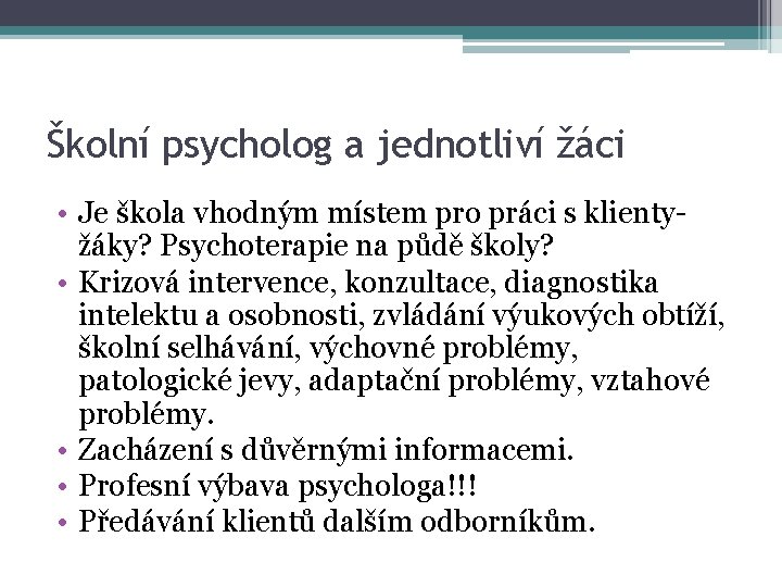 Školní psycholog a jednotliví žáci • Je škola vhodným místem pro práci s klientyžáky?