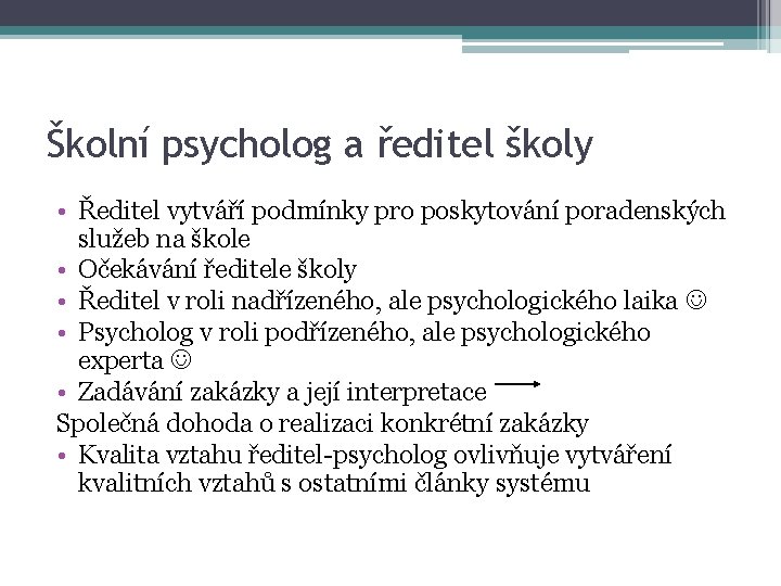 Školní psycholog a ředitel školy • Ředitel vytváří podmínky pro poskytování poradenských služeb na