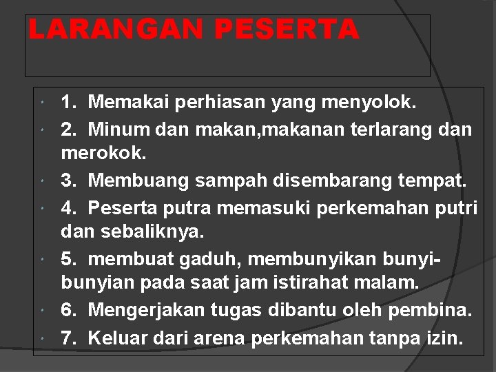 LARANGAN PESERTA 1. Memakai perhiasan yang menyolok. 2. Minum dan makan, makanan terlarang dan