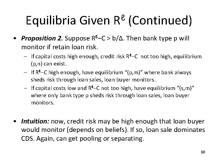 Equilibria Given Rℓ (Continued) • Proposition 2. Suppose Rℓ−C > b/Δ. Then bank type