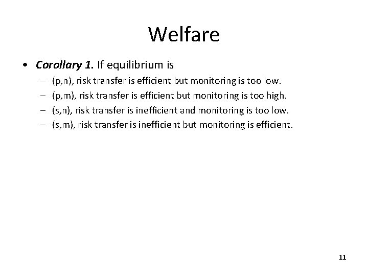 Welfare • Corollary 1. If equilibrium is – – (p, n), risk transfer is