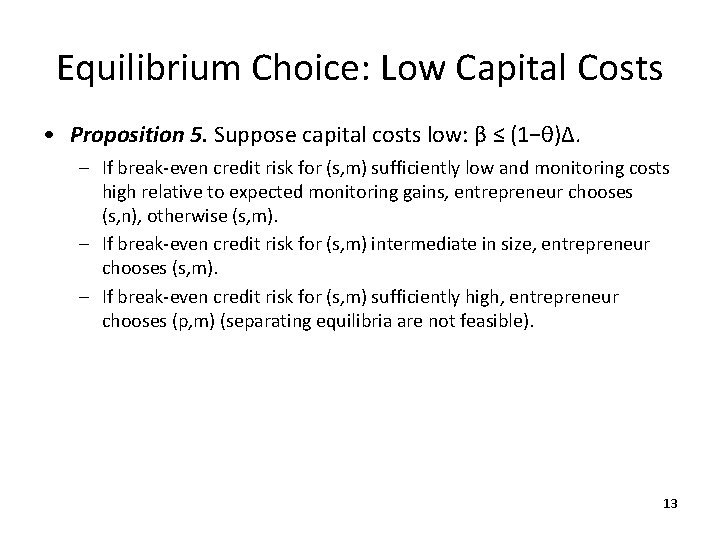 Equilibrium Choice: Low Capital Costs • Proposition 5. Suppose capital costs low: β ≤