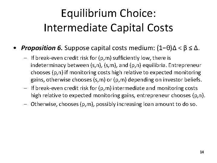 Equilibrium Choice: Intermediate Capital Costs • Proposition 6. Suppose capital costs medium: (1−θ)Δ <