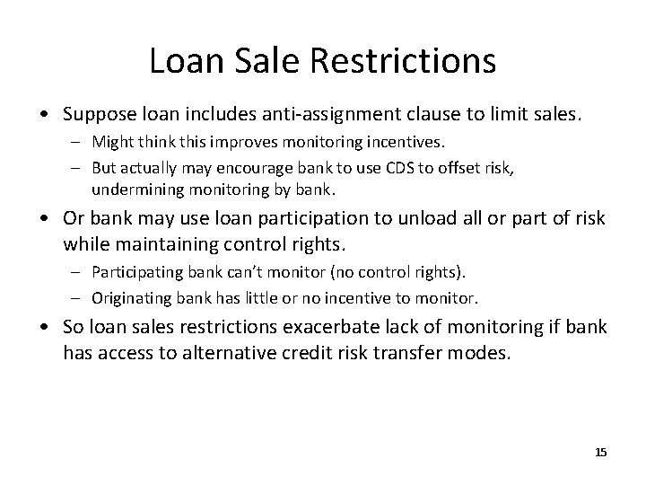 Loan Sale Restrictions • Suppose loan includes anti-assignment clause to limit sales. – Might