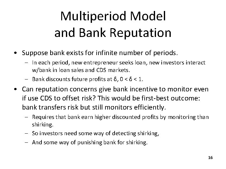 Multiperiod Model and Bank Reputation • Suppose bank exists for infinite number of periods.