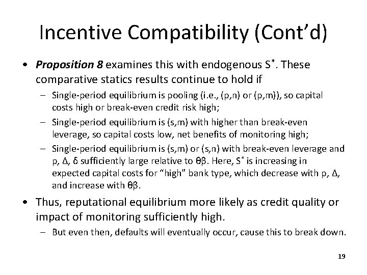 Incentive Compatibility (Cont’d) • Proposition 8 examines this with endogenous S*. These comparative statics