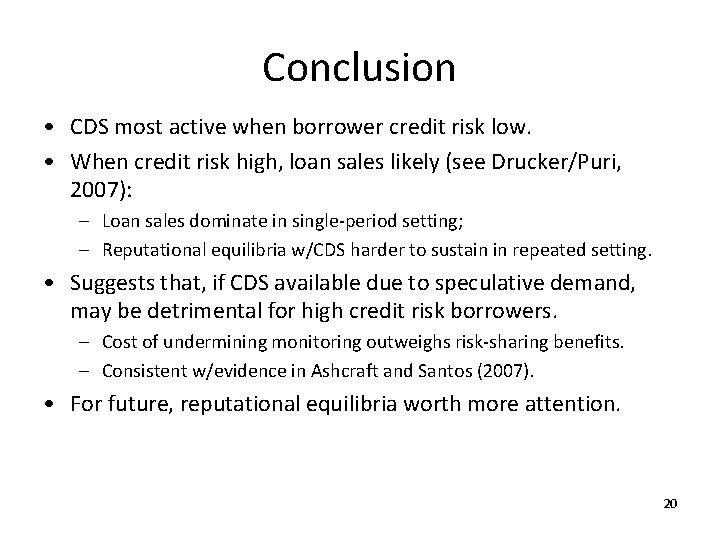 Conclusion • CDS most active when borrower credit risk low. • When credit risk