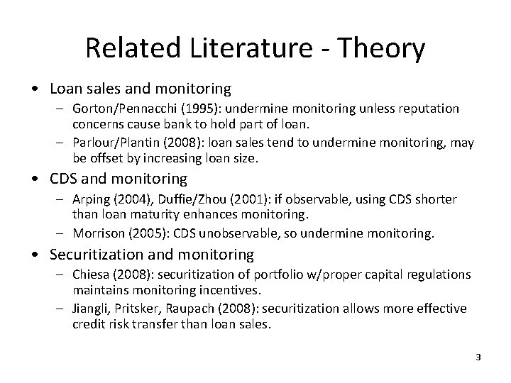 Related Literature - Theory • Loan sales and monitoring – Gorton/Pennacchi (1995): undermine monitoring