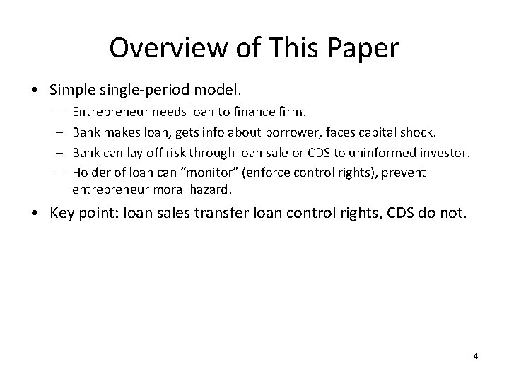 Overview of This Paper • Simple single-period model. – – Entrepreneur needs loan to