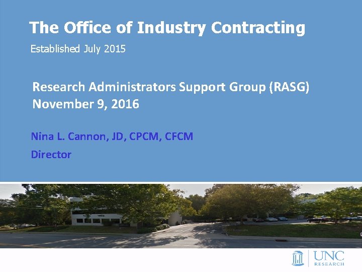 The Office of Industry Contracting Established July 2015 Research Administrators Support Group (RASG) November