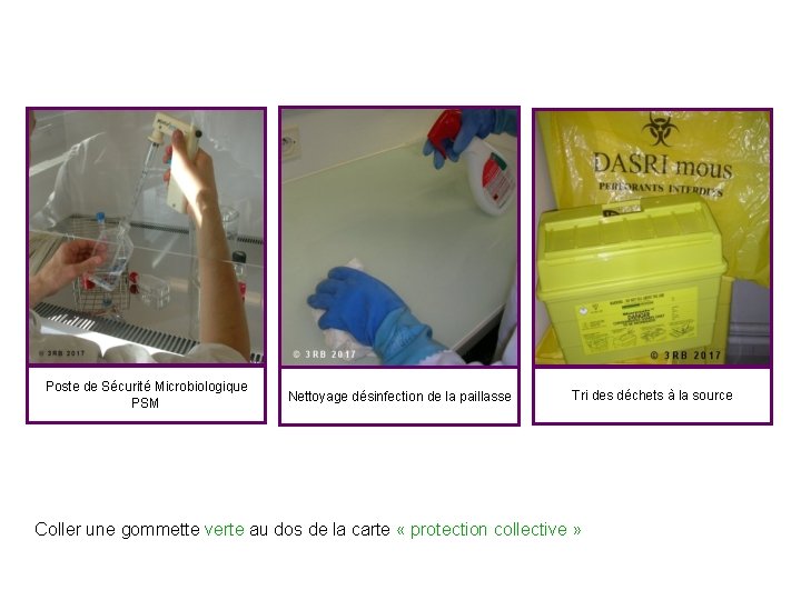 Poste de Sécurité Microbiologique PSM Nettoyage désinfection de la paillasse Tri des déchets à