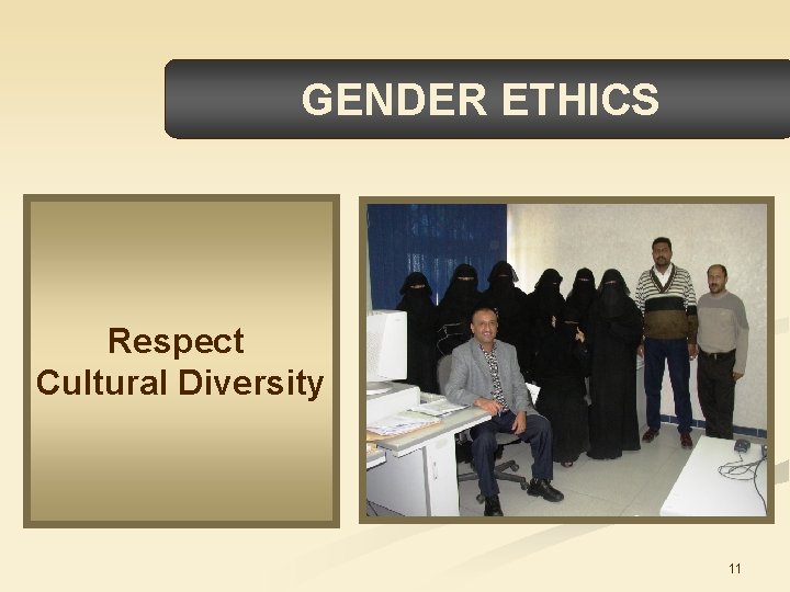 GENDER ETHICS Respect Cultural Diversity 11 