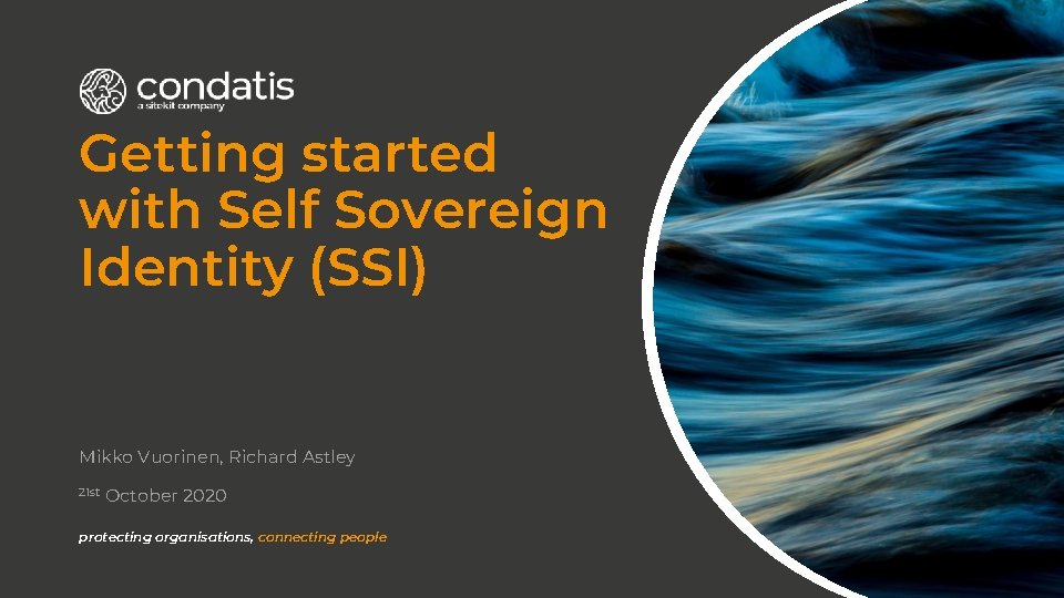 Getting started with Self Sovereign Identity (SSI) Mikko Vuorinen, Richard Astley 21 st October