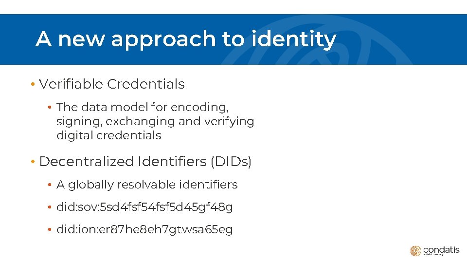 A new approach to identity • Verifiable Credentials • The data model for encoding,
