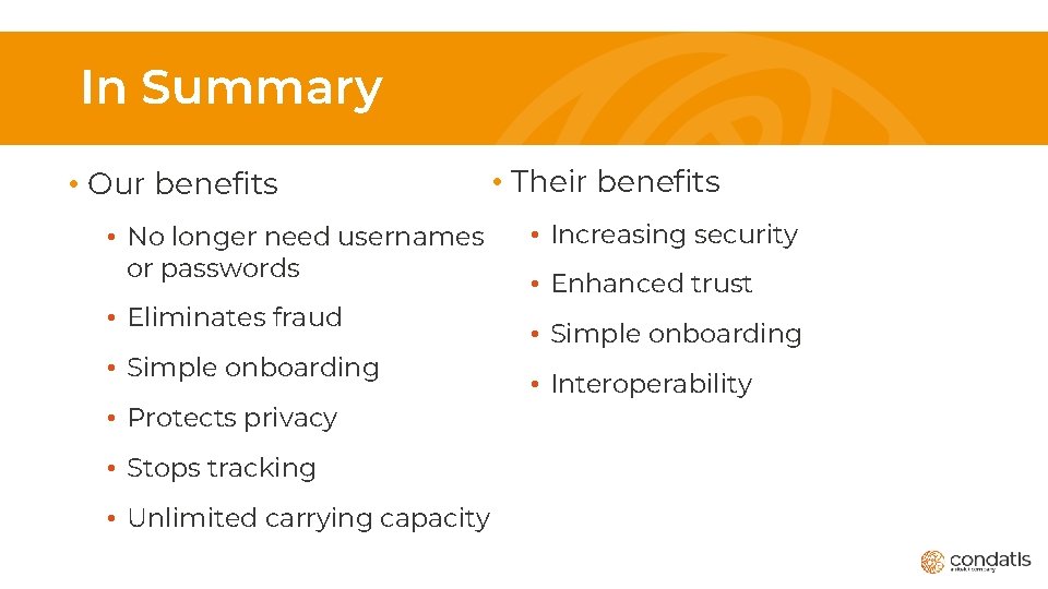 In Summary • Our benefits • No longer need usernames or passwords • Eliminates