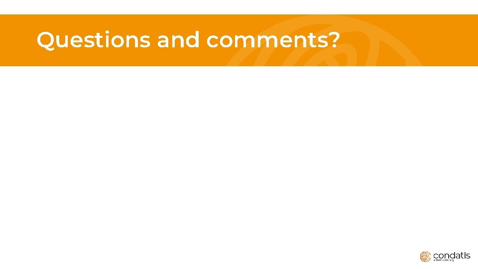 Questions and comments? 