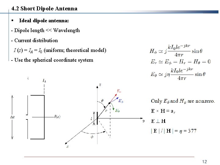4. 2 Short Dipole Antenna § Ideal dipole antenna: - Dipole length << Wavelength