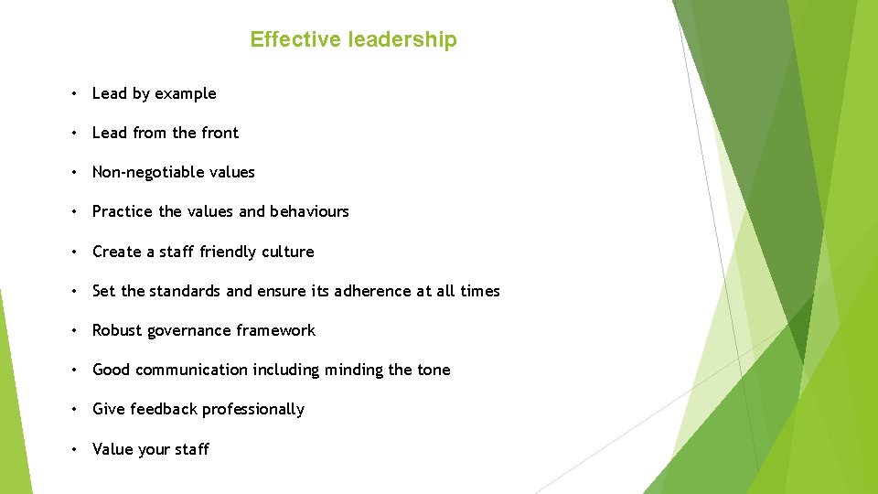 Effective leadership • Lead by example • Lead from the front • Non-negotiable values