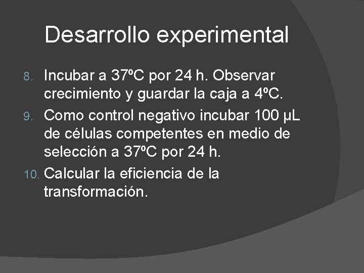 Desarrollo experimental Incubar a 37ºC por 24 h. Observar crecimiento y guardar la caja