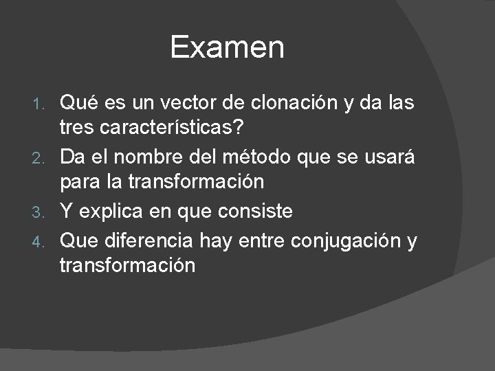 Examen Qué es un vector de clonación y da las tres características? 2. Da