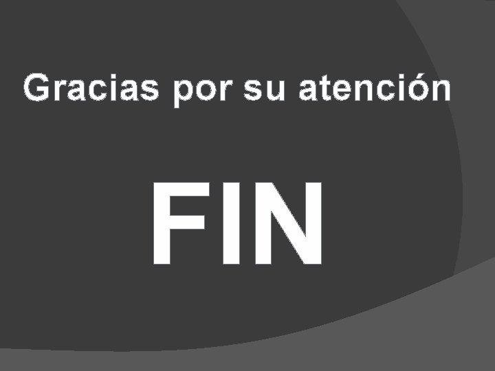 Gracias por su atención FIN 