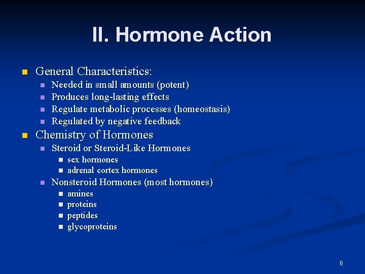 II. Hormone Action n General Characteristics: n n n Needed in small amounts (potent)