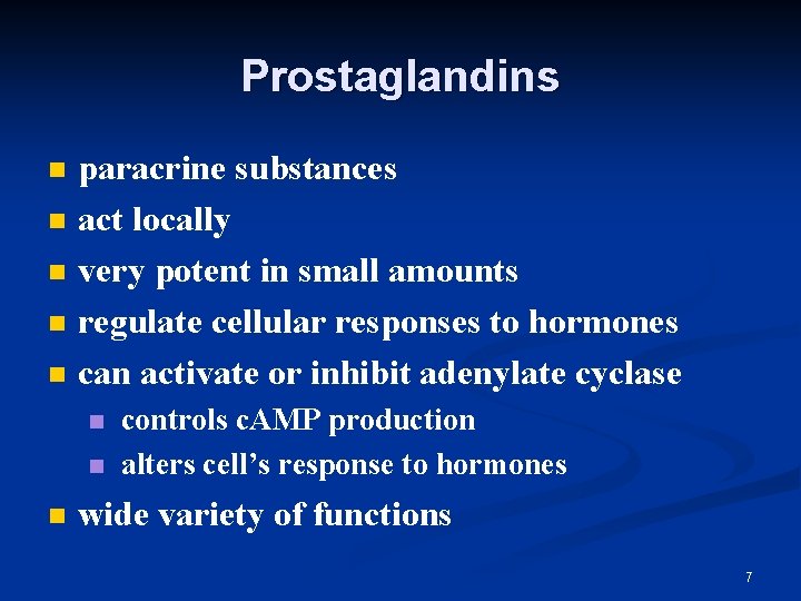 Prostaglandins n n n paracrine substances act locally very potent in small amounts regulate