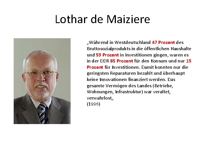 Lothar de Maiziere „Während in Westdeutschland 47 Prozent des Bruttosozialprodukts in die öffentlichen Haushalte