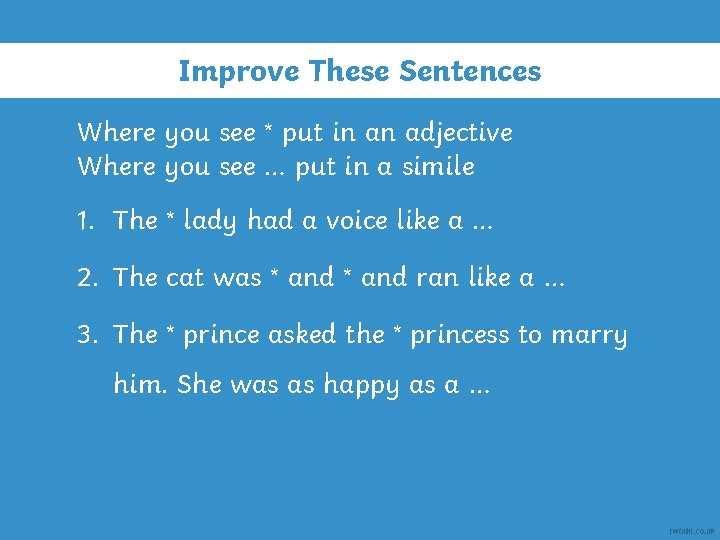 Improve These Sentences Where you see * put in an adjective Where you see