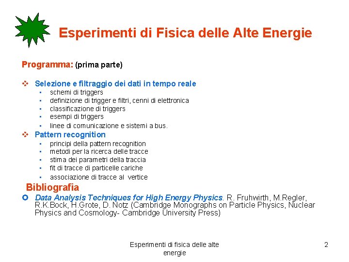 Esperimenti di Fisica delle Alte Energie Programma: (prima parte) v Selezione e filtraggio dei