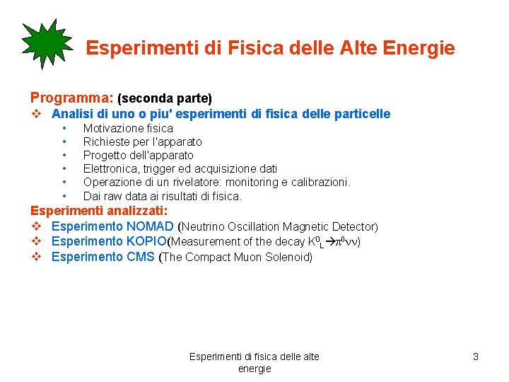 Esperimenti di Fisica delle Alte Energie Programma: (seconda parte) v Analisi di uno o