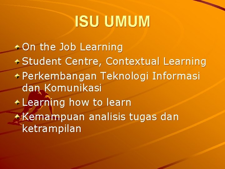 ISU UMUM On the Job Learning Student Centre, Contextual Learning Perkembangan Teknologi Informasi dan
